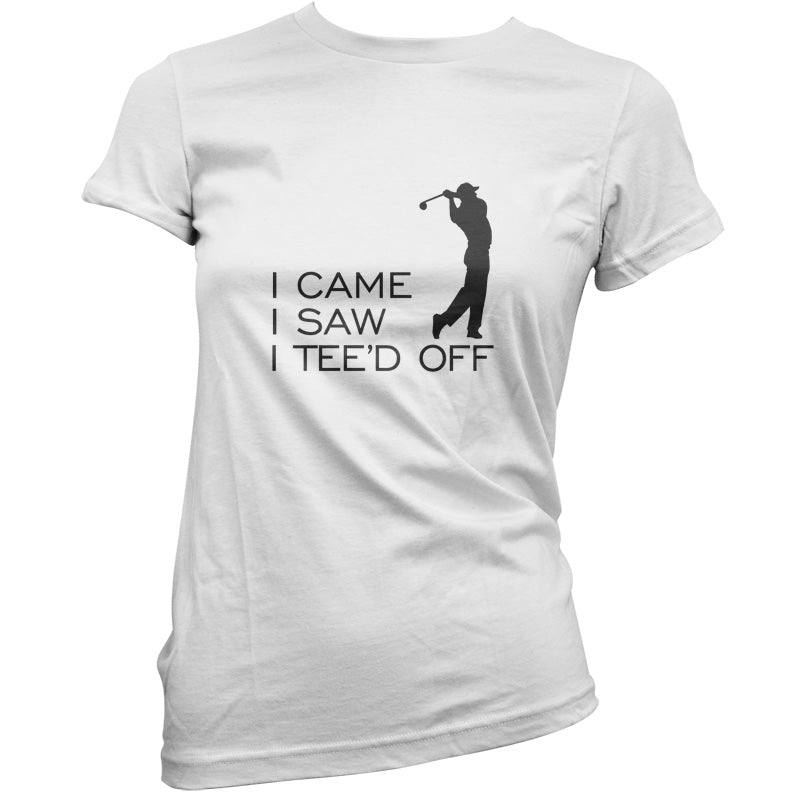 I Came I Saw I Tee'd Off T Shirt