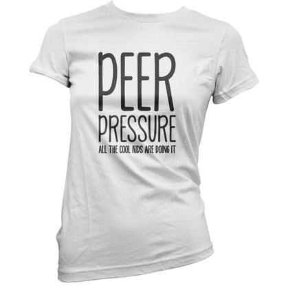 Peer Pressure All The Cool Kids Are Doing It T Shirt