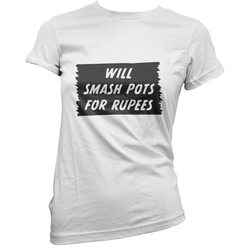 Will Smash Pots For Rupees T Shirt