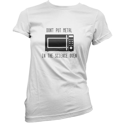 Dont Put Metal In The Science Oven T Shirt
