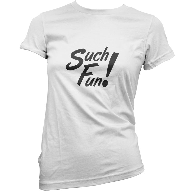 Such Fun T Shirt