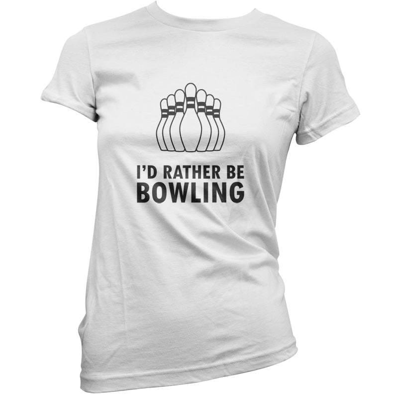 I'd Rather Be Bowling T Shirt
