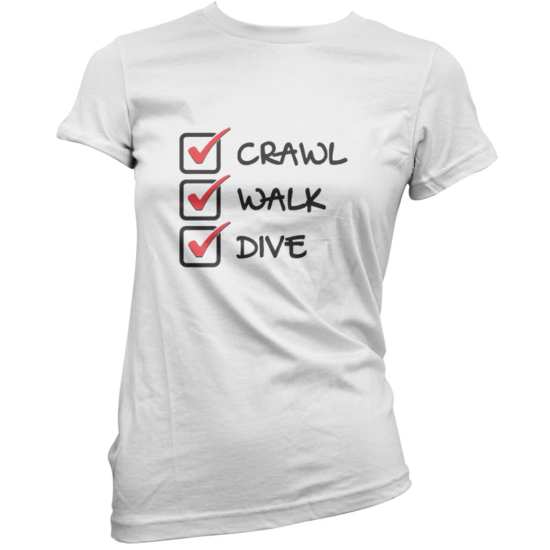 Crawl Walk Dive T Shirt