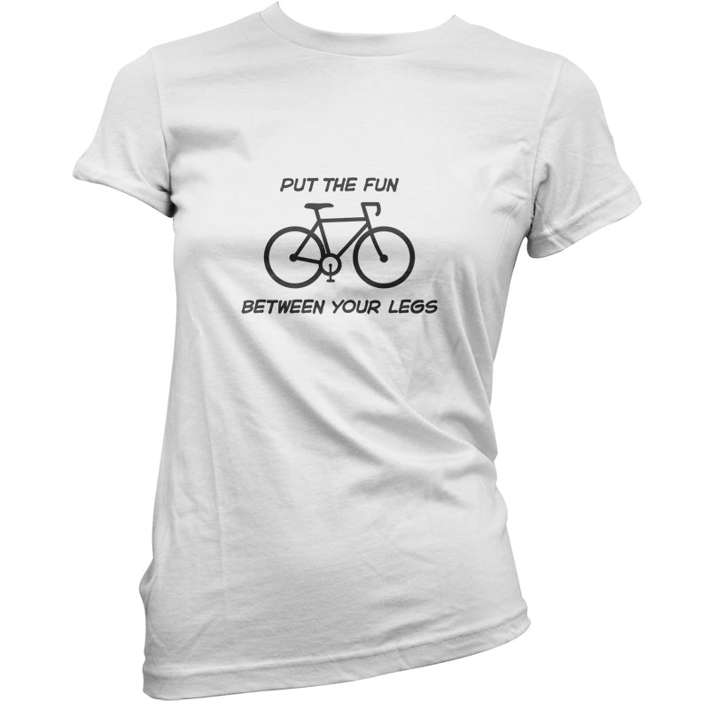 Put The Fun Between Your Legs (Cycling) T Shirt