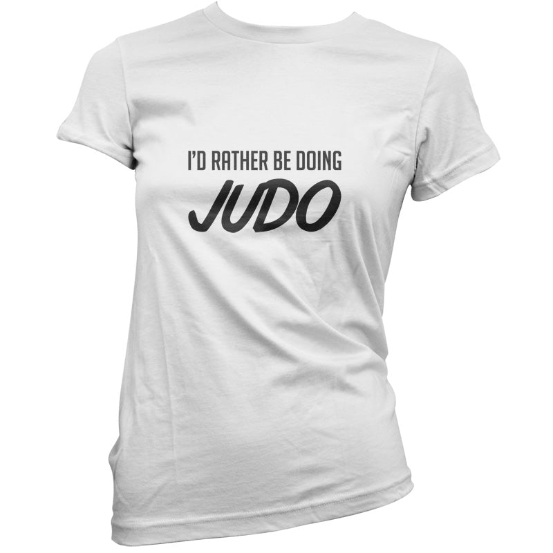 I'd Rather Be Doing Judo T Shirt