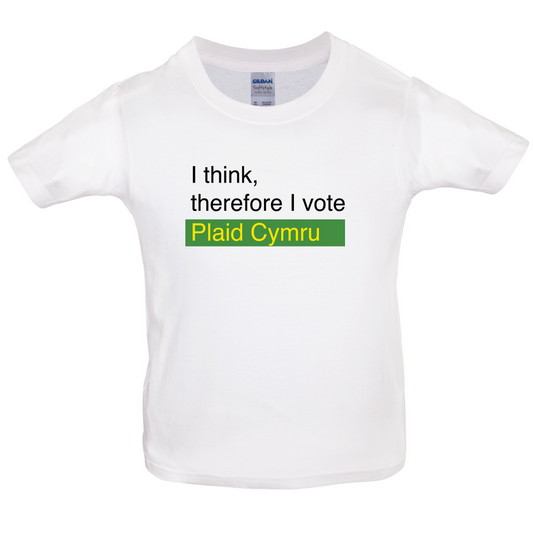 I think, therefore I vote Plaid Cymru Kids T Shirt