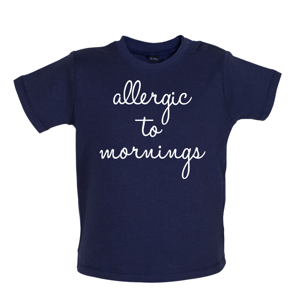 Allergic To Mornings Baby T Shirt