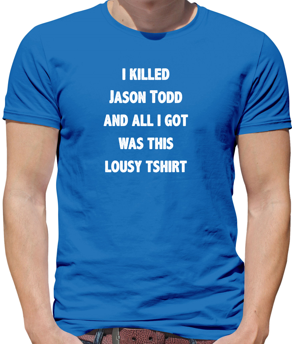 I Killed Jason Todd, Lousy T-Shirt T Shirt