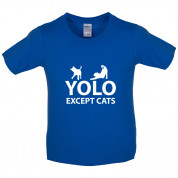 Yolo Except Cats Kids T Shirt