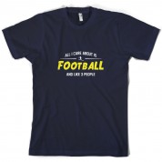 All I Care About Is Football T Shirt