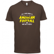 All I Care About Is American Football T Shirt