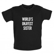 World's Okayest Sister Baby T Shirt