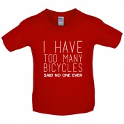 I Have Too Many Bicycles Said No One Ever Kids T Shirt