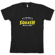 All I Care About Is Squash T Shirt