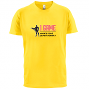 I Game Whats Your Super Power MALE Design T Shirt